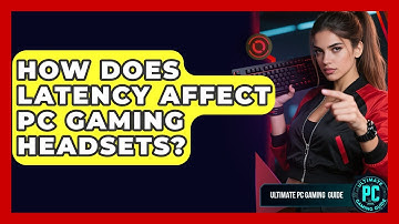 How Does Latency Affect PC Gaming Headsets? - Ultimate PC Gaming Guide
