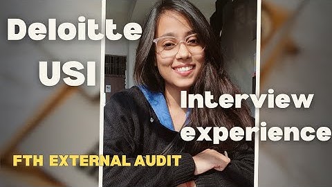 My @Deloitte USI interview experience for FTH External Audit.