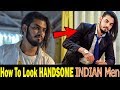 HOW TO LOOK HANDSOME | 5 Grooming Tips To Look Handsome For Indian Men | Asad Ansari