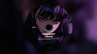 ONEHEART - TOUCH [SPEED x UP]