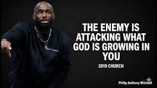 🚨 THE ENEMY IS ATTACKING WHAT GOD IS GROWING IN YOU | Powerful Sermon by Philip Anthony Mitchell