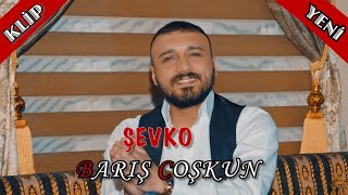 BARIŞ COŞKUN''ŞEVKO''KLİP-2020