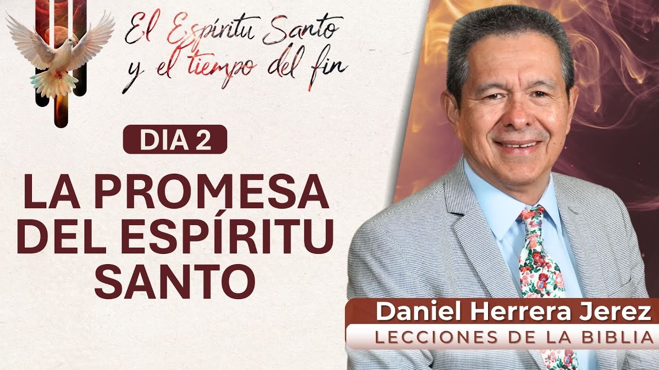 DANIEL HERRERA - EL ESPÍRITU SANTO Y EL TIEMPO DEL FIN  I DIA 2 I LA PROMESA DEL ESPÍRITU SANTO