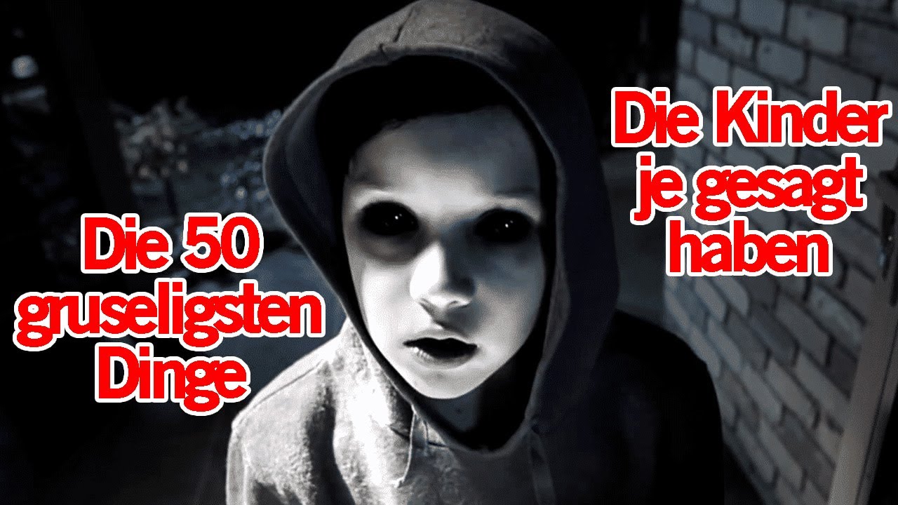 Gruselige Dinge Die Kinder Gesagt Haben 50 gruseligsten Dinge, die Kinder je gesagt haben (längste creepy Kids