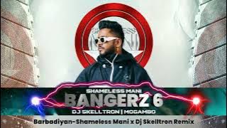 Barbadiyan - Shameless Mani X DJ Skelltron Remix