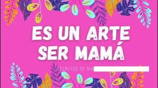 ✨🌼 Feliz día Mamá ✨🌼Canción: Es un arte ser mamá