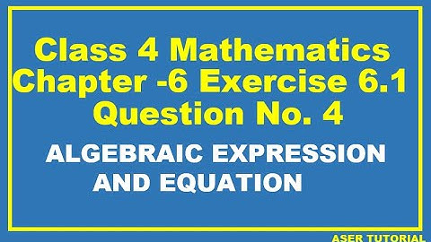 Class 4 math Chapter 6|Exercise 6.1 Question No. 4|Algebraic Expression and Equation|C4m6.Aser