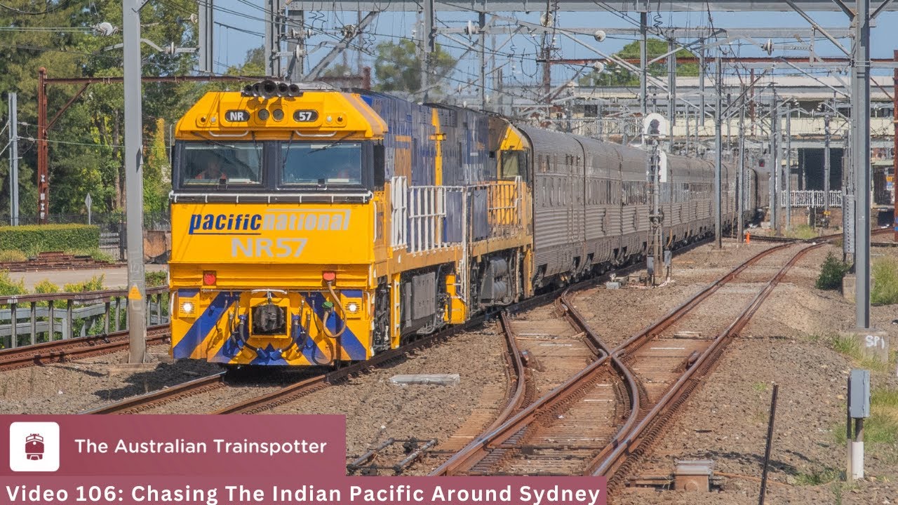 Video 106: Chasing The Indian Pacific Around Sydney | The Australian Trainspotter