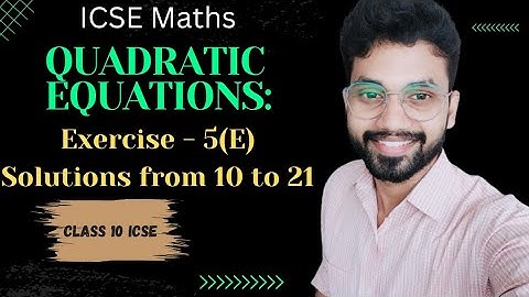Exercise 5(E) | Quadratic Equations | ICSE class 10th | OP Malhotra | Solutions from ques. 10 to 21.