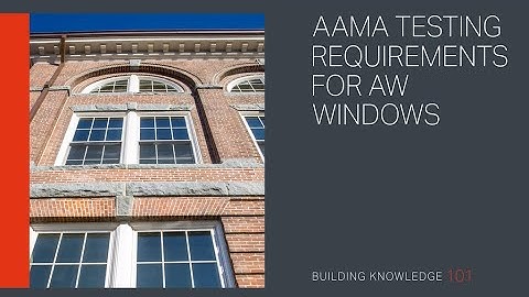AAMA Testing Requirements for AW Windows