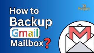 How to Backup Gmail Emails Regain Gmail Backup & Migration Tool