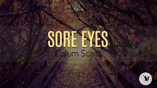 Sore Eyes - Calum Scott( with lyrics) chords