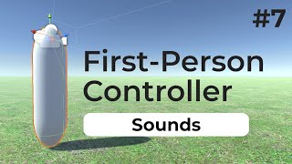 Sounds | Unity First Person Controller (2022) | #7