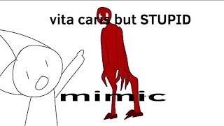 Vita caris but STUPID (mimic)