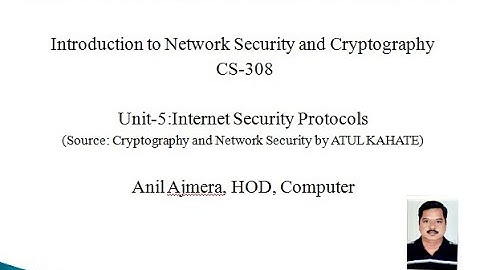 CS-308:Internet Security Protocols by Anil Ajmera