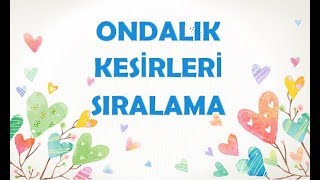 ONDALIK KESİRLERİ SIRALAMA-5.SINIF MATEMATİK