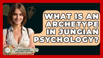 What Is An Archetype In Jungian Psychology? - Exploring Ancient Myths
