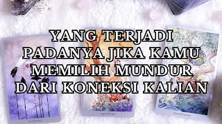 ini kondisi dia jika kamu memilih mundur dari koneksi kalian