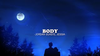 Jordan Suaste, JESSIA - body (Lyrics)