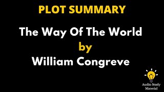 Plot Summary Of The Way Of The World By William Congreve. - William Congreve: The Way Of The World