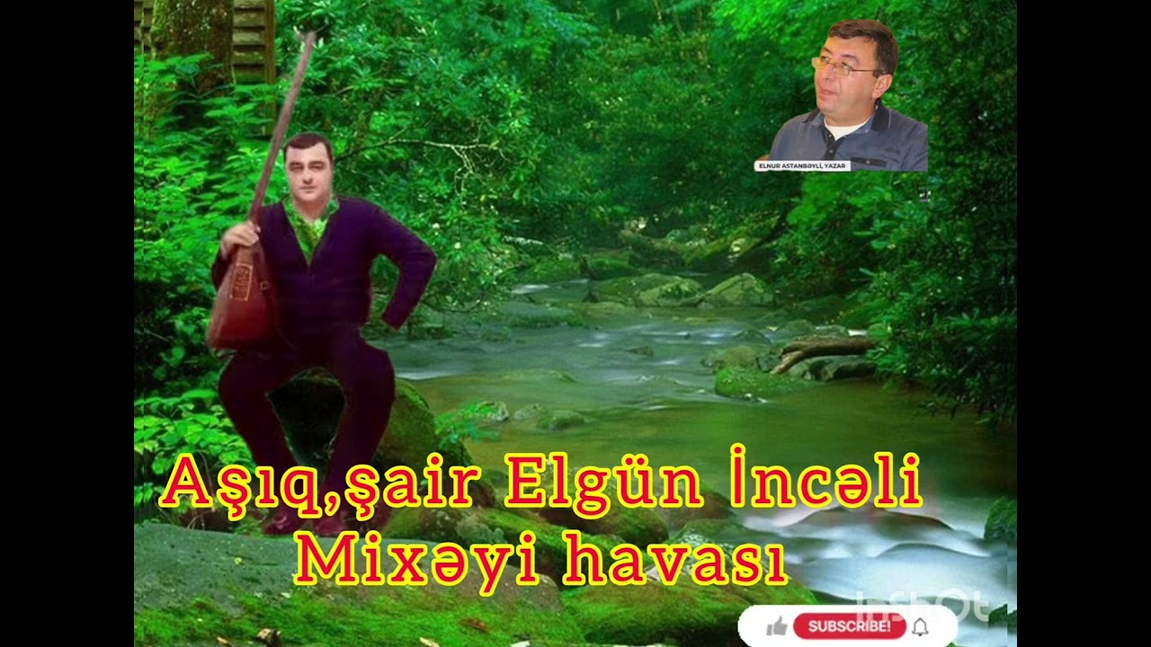 Şair,Aşıq Elgün İncəli - Mixəyi havası