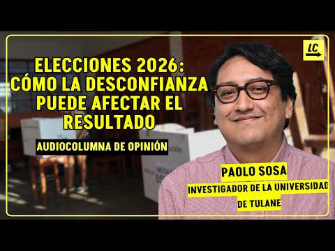 [AUDIOCOLUMNA] ELECCIONES 2026: CÓMO LA DESCONFIANZA PUEDE AFECTAR EL RESULTADO - #LaContra