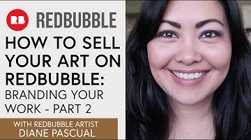 How to Sell Your Art on RedBubble: Branding Your Work - Part 2
