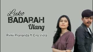 Luko Badarah Ulang - Pinki Prananda ft Eno Viola