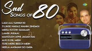 Sad Songs From 80s | Lagi Aaj Sawan Ki | Tujhse Naraz Nahin Zindagi | Mera Kuchh Samaan | Old Songs