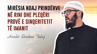 Mirësia ndaj prindërve në rini dhe pleqëri provë e sinqeritetit të imanit {Hutbe} - Shaban Tolaj