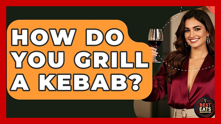 Jak grillować kebaba? - Best Eats Worldwide
