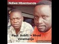 Ndiwe Mbambande   Paul subili and Rhod Valamanja