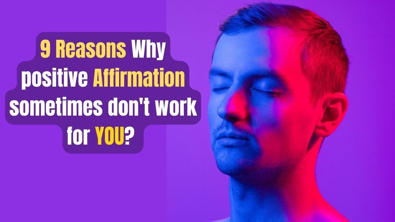 9 Reasons Why positive Affirmation sometimes don't work for YOU? - YouTube