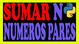 Sumar números pares en python