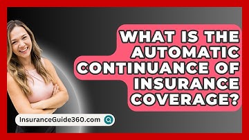 What Is The Automatic Continuance Of Insurance Coverage? -  InsuranceGuide360.com