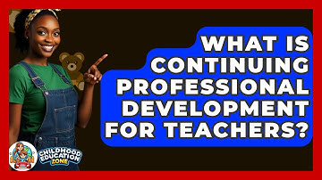 What Is Continuing Professional Development For Teachers? - Childhood Education Zone