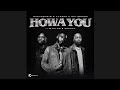 Shaunmusiq & Ftears, Daliwonga - Howa You (Official Audio) feat. Myztro & Xduppy