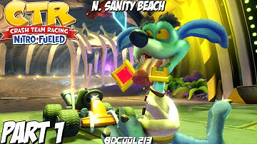 Crash Team Racing Nitro Fueled Gameplay Walkthrough Part 1 - N. Sanity Beach