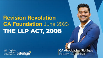 Lakshya IIC | CA Foundation June 2023 Exams Revision Revolution - The LLP Act 2008