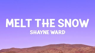 Video thumbnail of "Shayne Ward - Melt The Snow (Lyrics)"