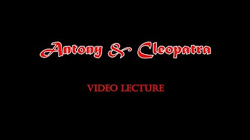 Antony & Cleopatra video lecture