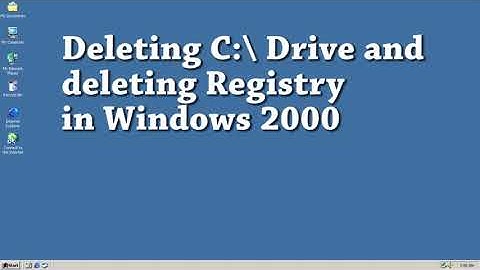 Destroying Windows 2000 by deleting drive C:\ and deleting registry