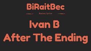 Ivan B - After The Ending - Lyrics