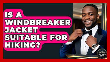 Is A Windbreaker Jacket Suitable For Hiking? - The Sharp Dressed Gent