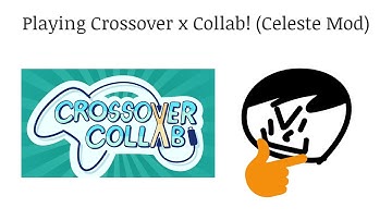 Playing Crossover Collab (Celeste Mod)!