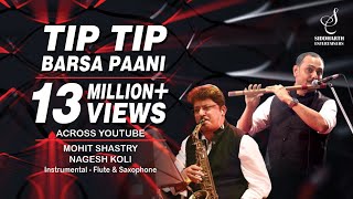Download lagu Tip Tip Barsa Paani  टिप टिप बरसा पानी  Instrumental  Flute  Saxophone  Sid Mp3 Video Mp4