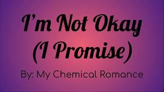 For Bella, @onlyjayus My Chemical Romance - I'm Not Okay (I Promise) Lyric Video