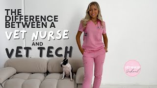 Whats the difference between a Vet Nurse and a Vet Tech?