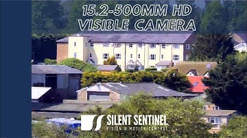 500mm HD Visible Day Video Camera at 540m | Long Range Surveillance | Silent Sentinel Ltd
