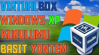 VirtualBox Windows XP Kurulumu - Detaylı Anlatım